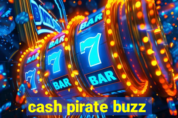 cash pirate buzz